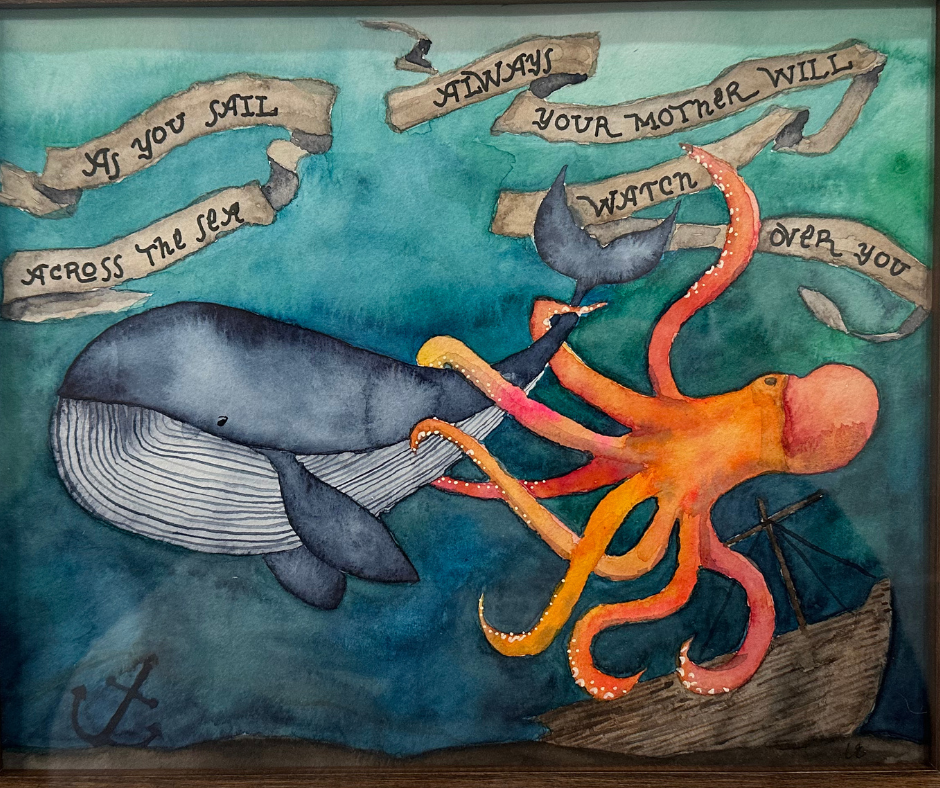 Watercolor painting of an undersea scene, with an indigo-colored whale wrapped up in the tentacles of a bright orange octopus. A shipwreck and anchor are in the background. A tattered banner reads "As you sail across the sea, always your mother will watch over you"